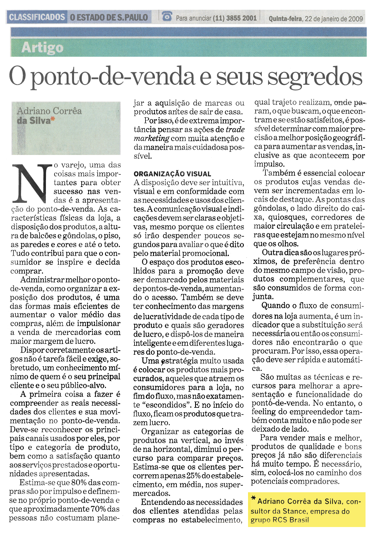 O ponto-de-venda e seus segredos 22/01/2009 - Estado de São Paulo - Autor: Adriano Côrrea da Silva, consultor da STANCE